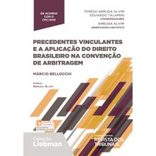 Precedentes Vinculantes a Aplicação do Direito Brasileiro na Convenção de Arbitragem - 1ª Edição - Coleção Liebman
