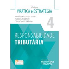 Responsabilidade Tributária - 1ª Edição Profissional - Coleção Prática e Estratégia - Vol 4