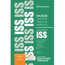 Coleção Curso de Tributos Indiretos - v. 3 - ISS