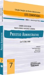 Colecao-Solucoes-de-Direito-Administrativo---Leis-Comentadas-Volume-7---Processo-Administrativo-1º-edicao