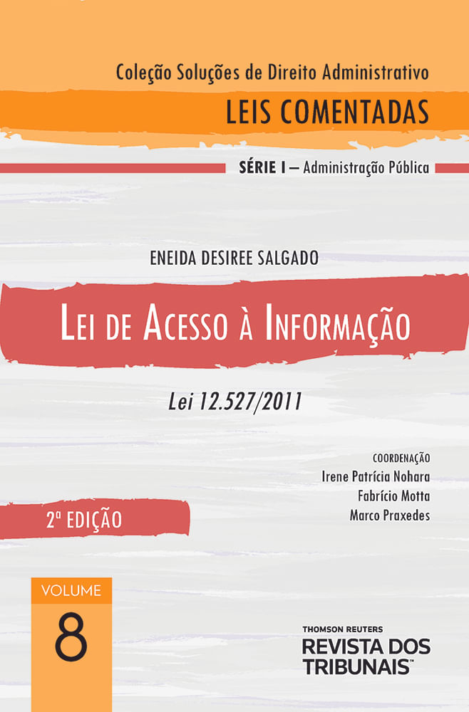 Coleção Soluções de Direito Administrativo - Leis Comentadas Volume 8 - Lei de Acesso à Informação 2º edição