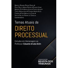 Temas Atuais de Direito Processual: Estudos em Homenagem ao Professor Eduardo Arruda Alvim