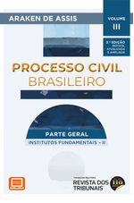 Processo Civil Brasileiro Parte Geral institutos fundamentais II Vol. 3 3 Edi o