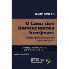 O Caso dos Denunciantes Invejosos - introdução prática às relações entre direito, moral e justiça - 13ª Edição