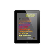 E-book Criptoativos, Tokenização, Blockchain e Metaverso - Aspectos filosóficos, Tecnológicos, Jurídicos e Econômicos