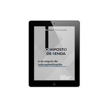 E-book - O Imposto de Renda e as Regras de Subcapitalização