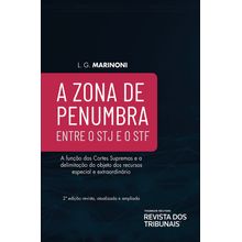 A Zona de Penumbra entre o STJ e o STF  -2° Edição