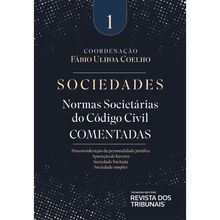 Normas Societárias do Código Civil Comentadas Vol. 1
